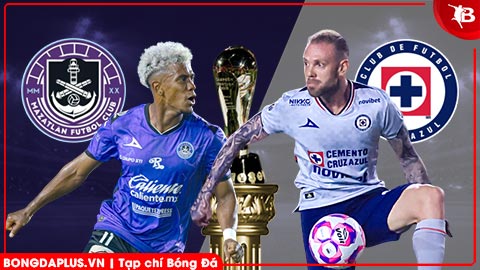 Nhận định bóng đá Mazatlan vs Cruz Azul, 10h06 ngày 21/3: Ca khúc khải hoàn!